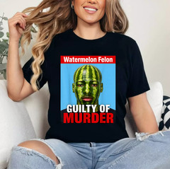 Watermelon Felon Shirt Watermelon Felon Guilty of Murder T-Shirt