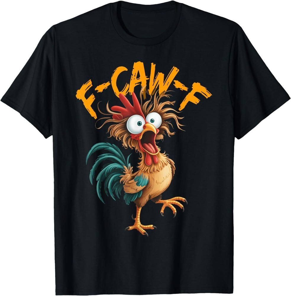 F Caw F Rooster Funny Bird Chicken Whisperer Fawk Men Women T-Shirt