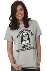 You Don’t Scare Me I Went To Catholic School Womens or Mens Crewneck T Shirt Tee