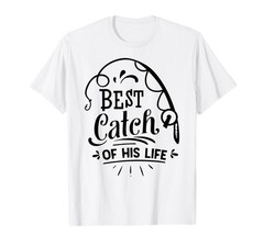Best Catch of His Life Matching Couples Fishing T-Shirt