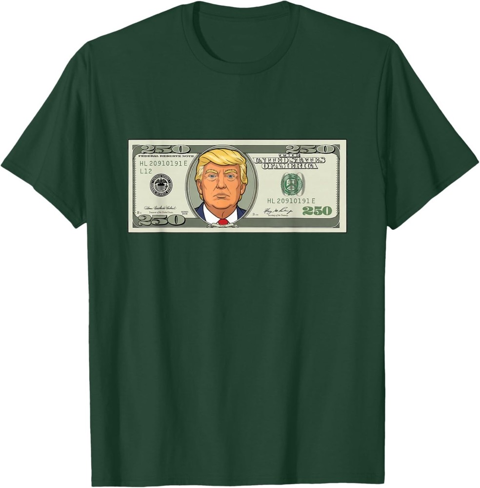 250 Dollar Bill with President Trump $250 Bill T-Shirt
