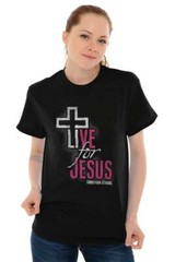 Live For Jesus Christian Bible Religious God Womens or Mens Crewneck T Shirt Tee