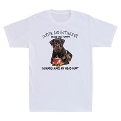 Coffee And Rottweiler Make Me Happy Humans Make My Head Hurt Funny Dog T Shirt