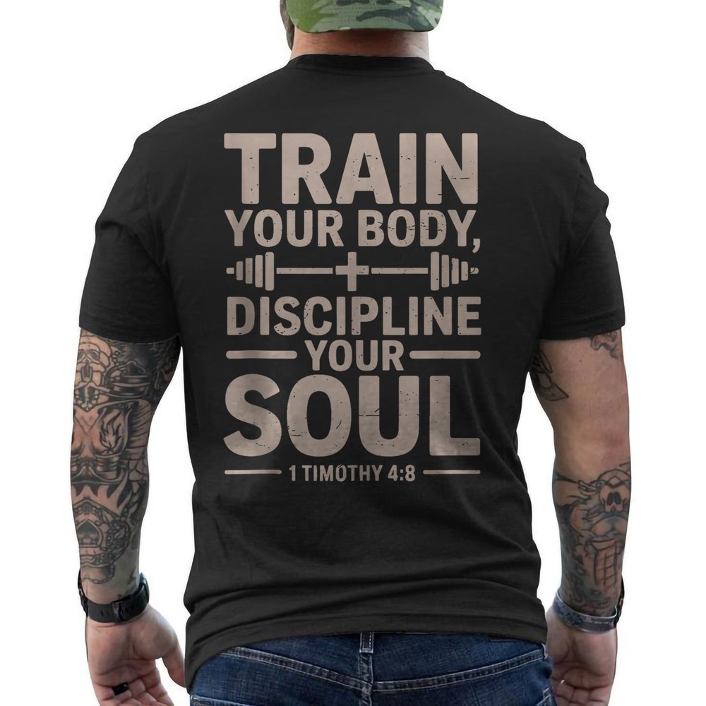 Train Your Body Discipline Your Soul Christian Gym Workout ON BACK T-Shirt