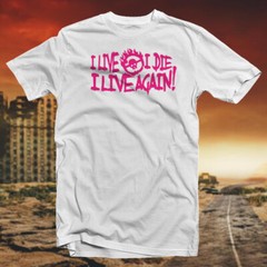 I Live, I Die, I Live Again COTTON T-SHIRT Cult Classic Post Apocalyptic Movie