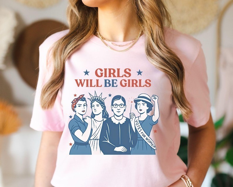 Girls Will be Girls Shirt, Patriotic Feminist 4th of July Tee, Strong American