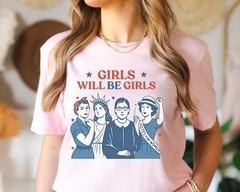 Girls Will be Girls Shirt, Patriotic Feminist 4th of July Tee, Strong American