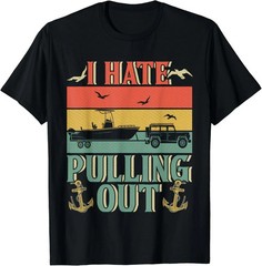 I Hate Pulling Out Funny Boating Captain T-Shirt Vintage Nautical Gift Tee Unise
