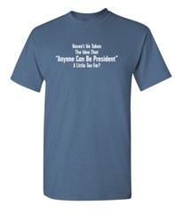 Anyone Can Be President Humor Graphic Super Soft Ring Spun Novelty Funny T Shirt