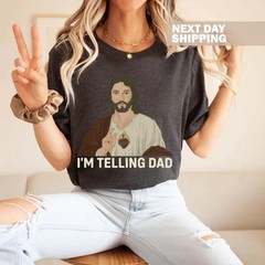 Funny Jesus Shirt, I’m Telling Dad T-Shirt, God Shirt, Funny Religious Gift