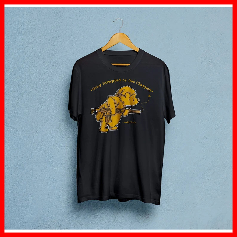 Stay Strapped Or Get Clapped Premium Black Cotton T-Shirt S-5XL