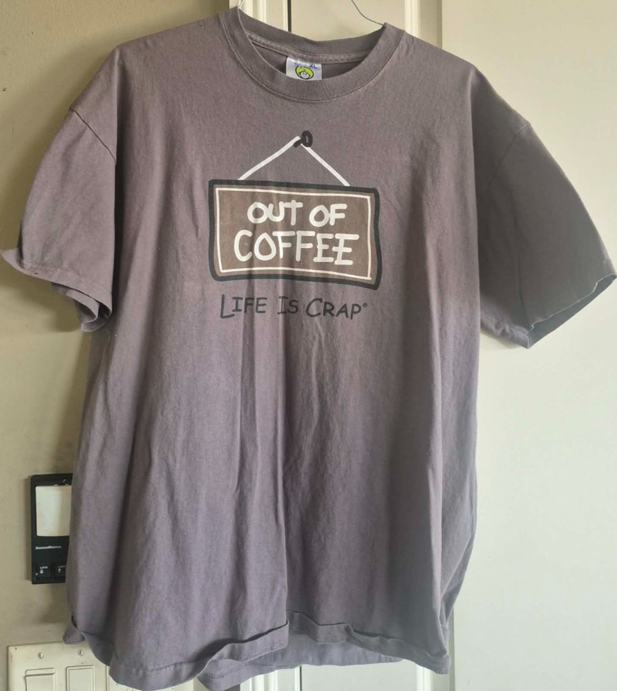 Life Is Crap, Short Sleeve T-Shirt Adult XL, Brown Color, Out Of Coffee Used