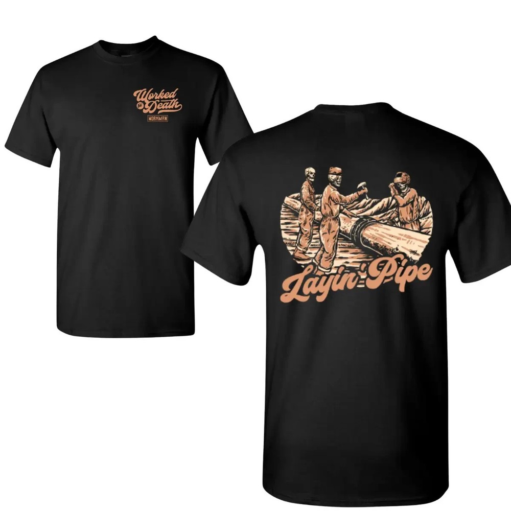 Worked To Death Layin’ Pipe T-Shirt, 2 Sides Vintage Work Crew Graphic, Pipeline