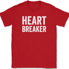 Heart Breaker T-Shirt Funny Dating Hot Hansome Beautiful Joke Humor Text Tee