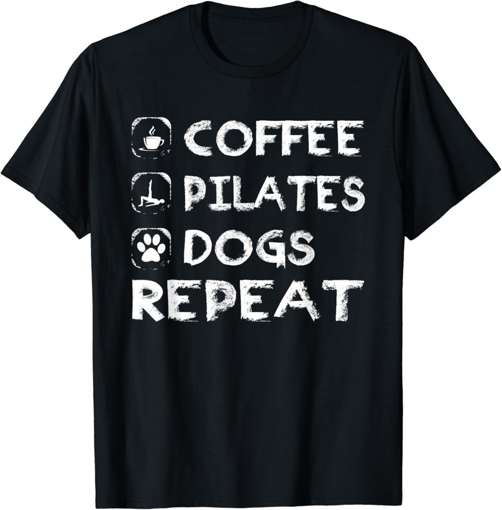Coffee Pilates Dogs Repeat Pilates Funny Dogs Lovers Gift Unisex T-Shirt
