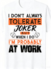 [Work T-Shirt] I Don’t Always Tolerate Stupid People When I Do I’m At Work