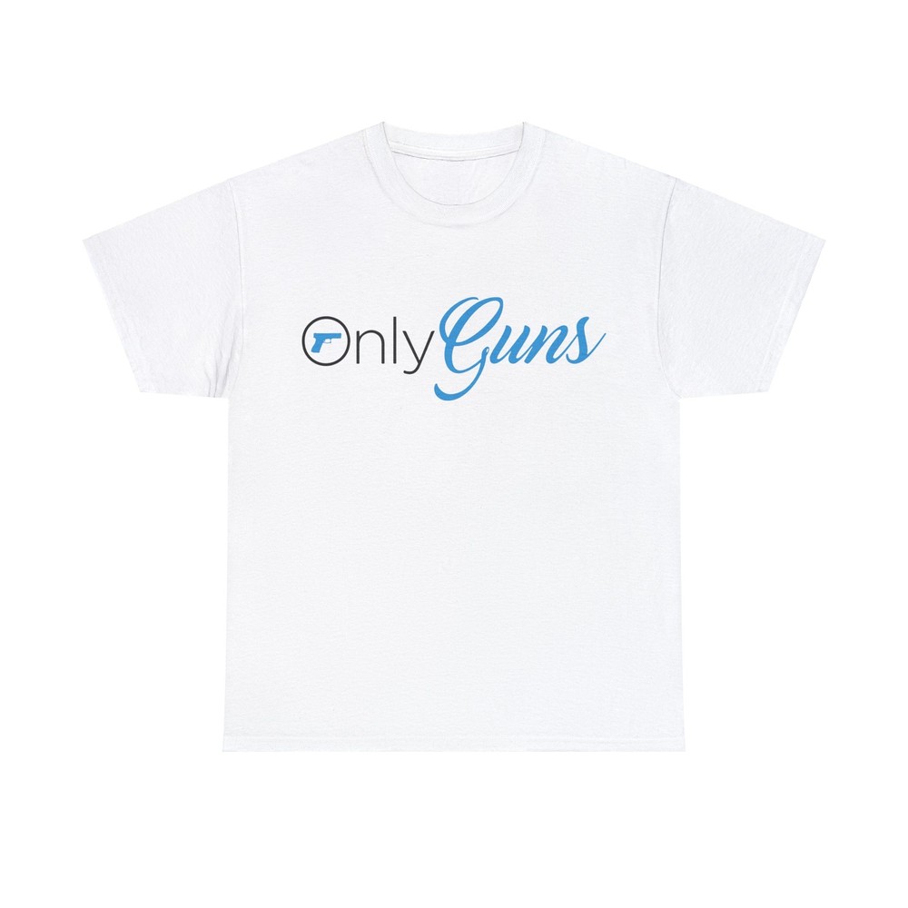Only Guns Funny Gun Owner Tee T-Shirt – All Colors and Sizes
