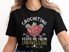 Crocheting Unraveling T-Shirt, Funny Yarn Lover Gift, Crochet Enthusiast Tee