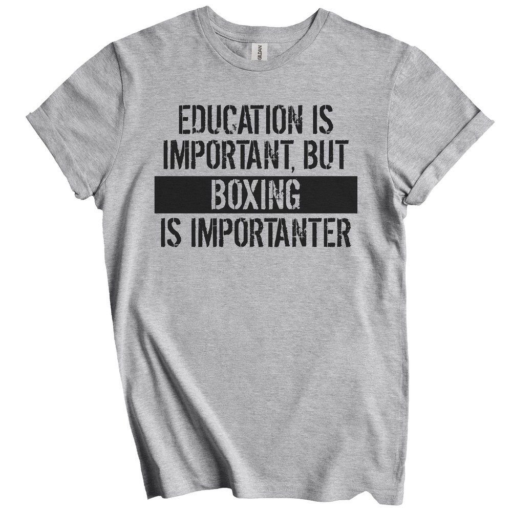 Education Is Important But Boxing Is Importanter Funny T-Shirt