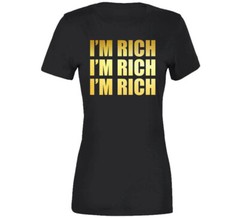 Im Rich Im Rich Im Rich Bachelorette Party T Shirt