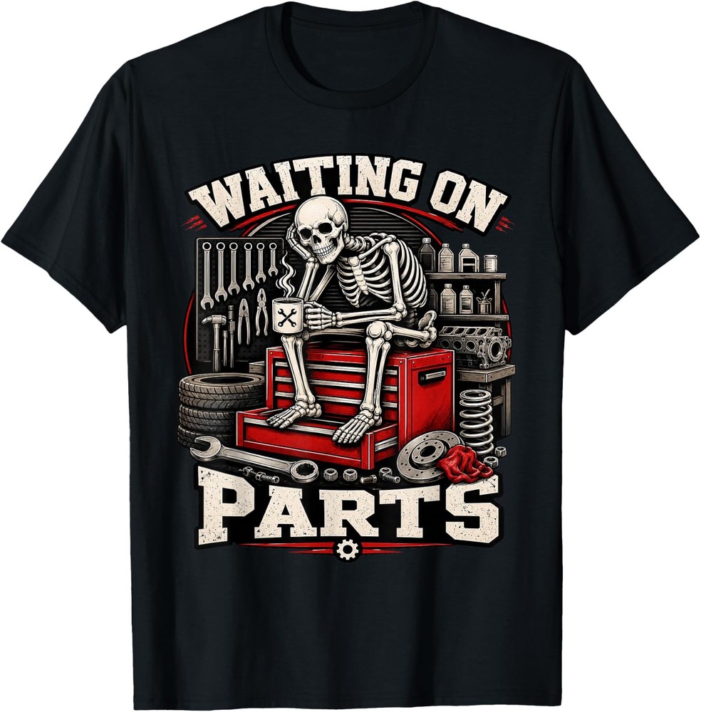 Waiting On Parts Funny Auto Mechanic Skeleton Humor T-Shirt