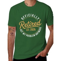 Retirement 2026 Retired 2026 Not My Problem Anymore Funny Unisex T-Shirt