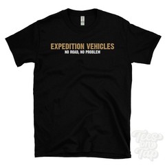 EXPEDITION VEHICLES NO ROAD, NO PROBLEM T-SHIRT overlanding | 4×4 off-road