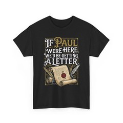 If Paul were Here We’d Be Getting A Letter Funny T-Shirt