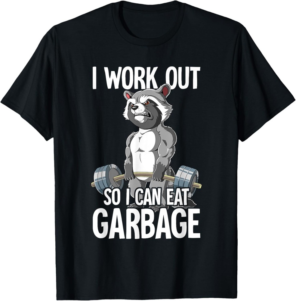 Raccoon Gym Weight Training I Work Out So I Can Eat Garbage T-Shirt