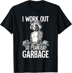 Raccoon Gym Weight Training I Work Out So I Can Eat Garbage T-Shirt