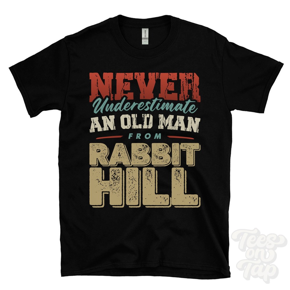 NEVER UNDERESTIMATE AN OLD MAN FROM RABBIT HILL T-SHIRT funny xmas gift england