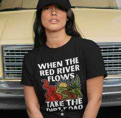 When The Red River Flows Take The Dirt Road T SHIRT Funny Sexual Innuendo TEE