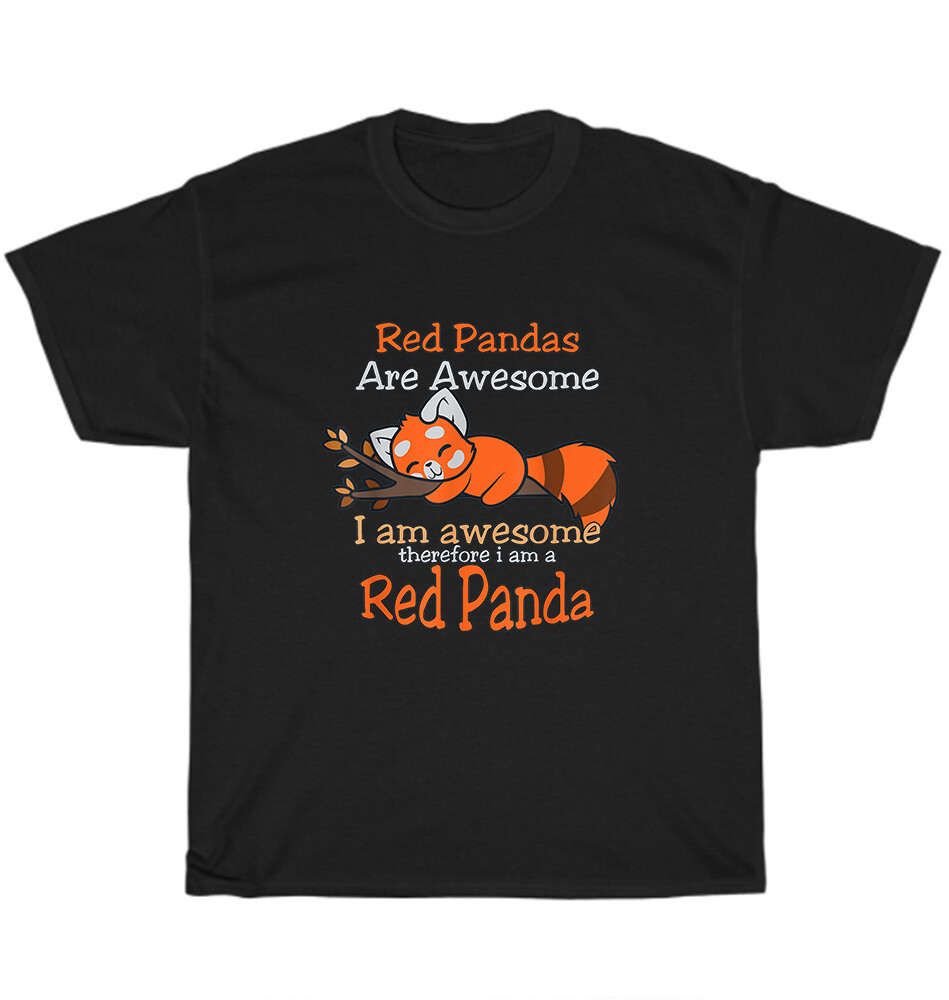 Red Pandas Are Awesome I Am A Red Panda Animal Lover T-Shirt Unisex Tee Gift NEW