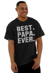 Best Papa Ever Dad Father Grandfather Gift Mens Casual Crewneck T Shirts Tees