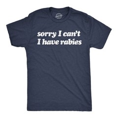 Mens Funny T Shirts Sorry I Cant Have Rabies Sarcastic Graphic Novelty Tee for