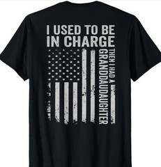(On BACK) I Used To Be In Charge Then I Had A Granddaughter shirt new