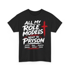 All My Role Models Went to Prison Christians Church Events Unisex T-Shirt