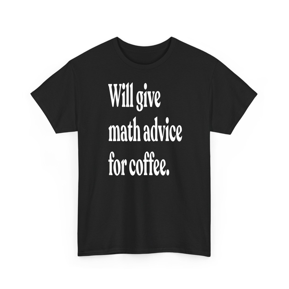 Will Give Math Advice for Coffee Funny Math Teacher T-Shirt