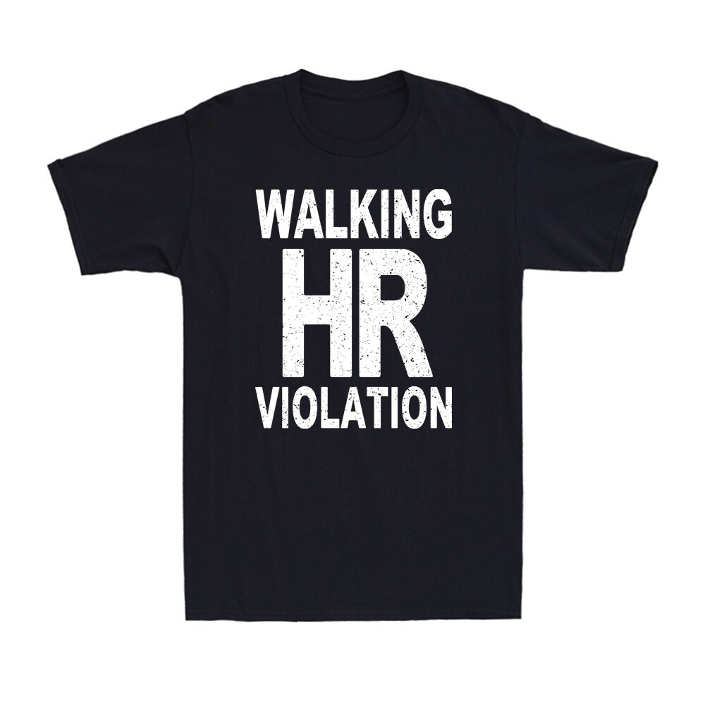 Walking HR Violation Funny Saying Quote Gift Men’s Cotton T-Shirt T-shirt