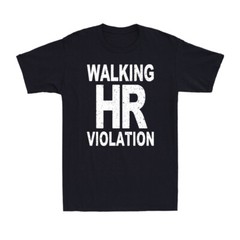 Walking HR Violation Funny Saying Quote Gift Men’s Cotton T-Shirt T-shirt