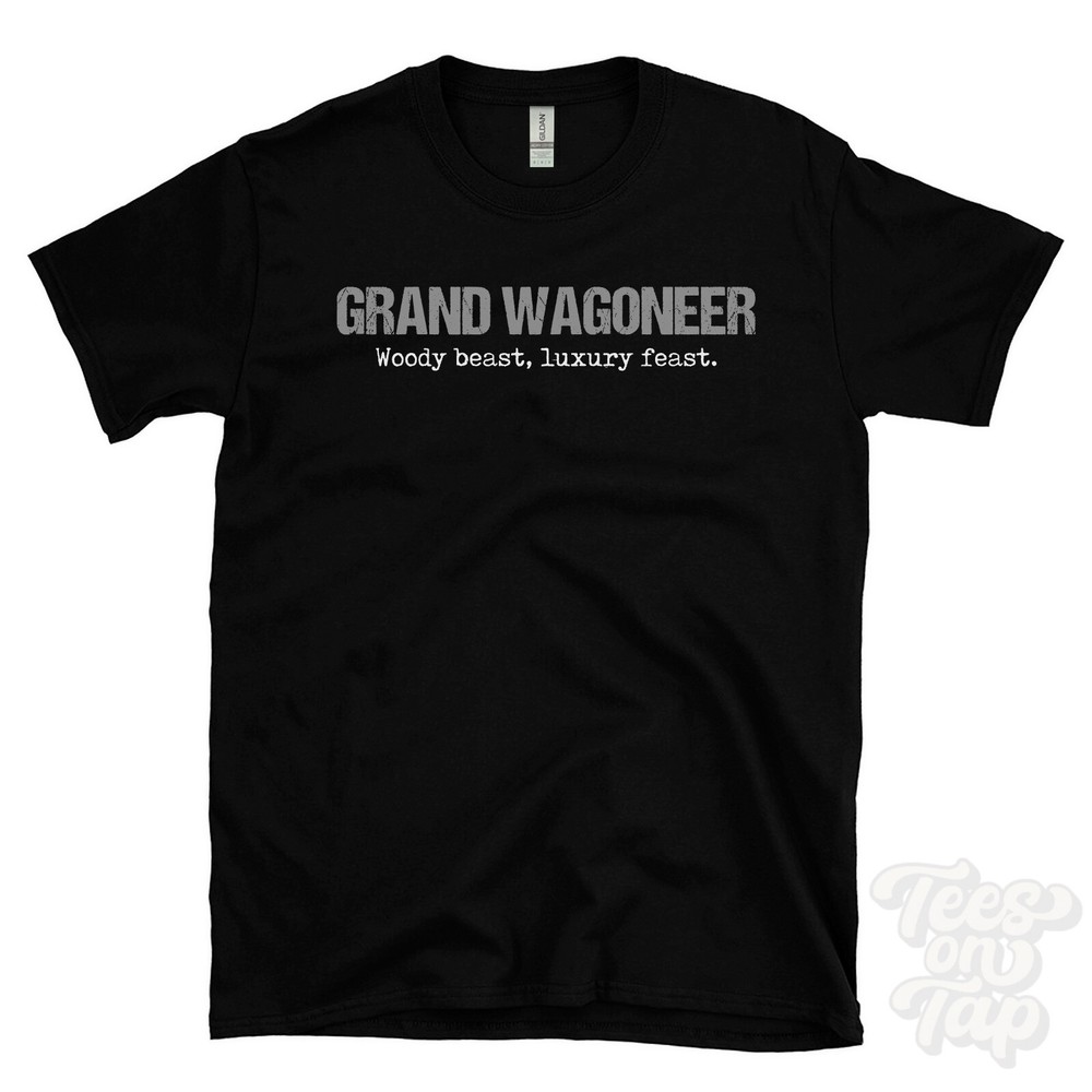 GRAND WAGONEER: Woody beast, luxury feast T-Shirt car driver gift