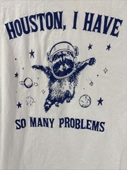 Houston, I Have So Many Problems, T-shirt Size 2XL