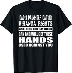 Protective Dad Daughter Dating Rights WHT Funny Saying T-Shirt