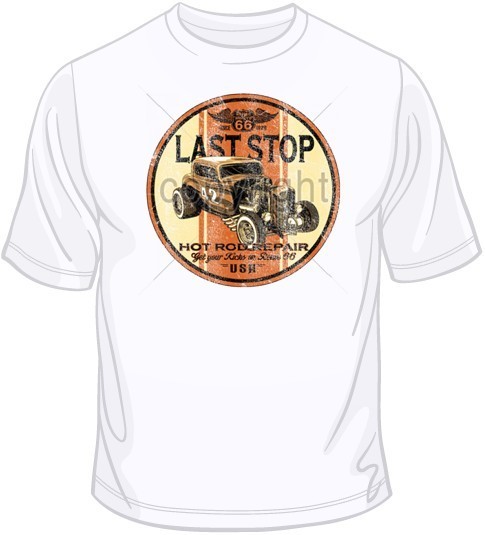 Last Stop Hot Rod Repair T Shirt You Choose Style, Size, Color Up to 4XL 10460