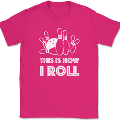 Bowling This Is How I Roll T-Shirt Funny Hobby Ball Pins Club Humor Gift Tee