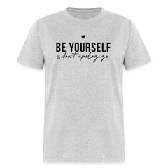 Be Yourself & Don’t Apologize Motivational T-Shirt