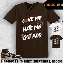 Shirt To Match AJ 1 High Love Letter Sneaker Matching Tee Love Hate Got Paid