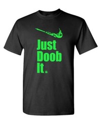 JUST DOOB IT – weed pot ganja marijuana 420 – Cotton Unisex T-Shirt