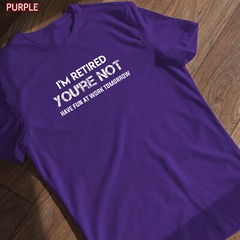 I’m Retired You’re Not Have Fun At Work Tomorrow Shirt Gift for Grandpa Grandma