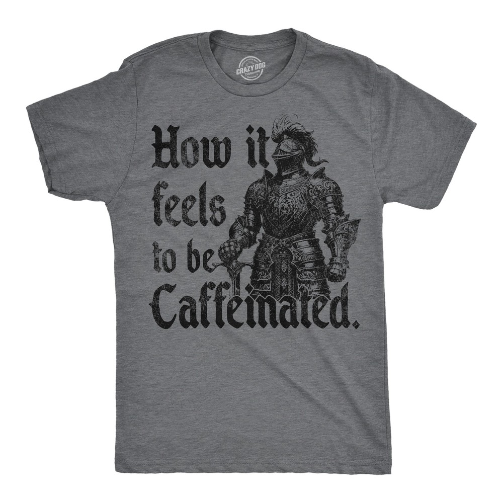 Mens Funny T Shirts How It Feels to Be Caffeinated Sarcastic Knight Graphic